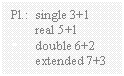 Sz�vegdoboz: Pl.:	single 3+1  real 5+1  double 6+2  extended 7+3    